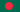 Bangladesh